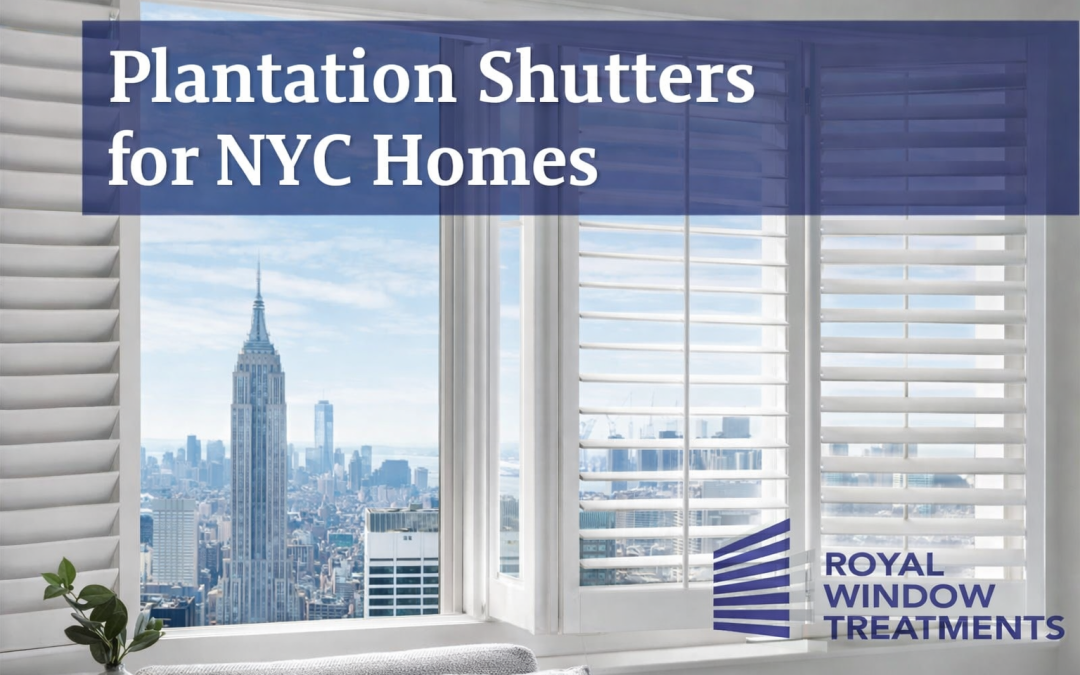 Plantation Shutters for NYC Homes: A Timeless Interior Solution for Style, Privacy, and Comfort